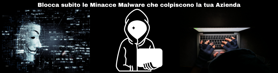 blocca le minacce malware che colpiscono la tua azienda